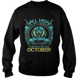 All Men Are Created Equal Best Born In October Sweatshirt
